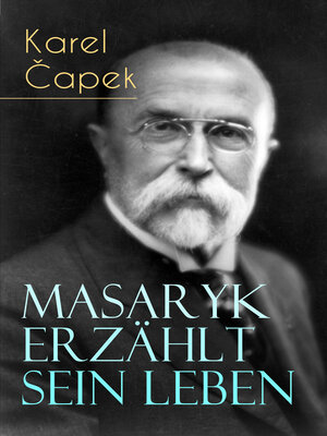 cover image of Masaryk erzählt sein Leben (Gespräche mit Karel Čapek)